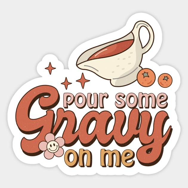 Retro Pour Some Gravy On Me Thanksgiving Design Sticker by Teewyld